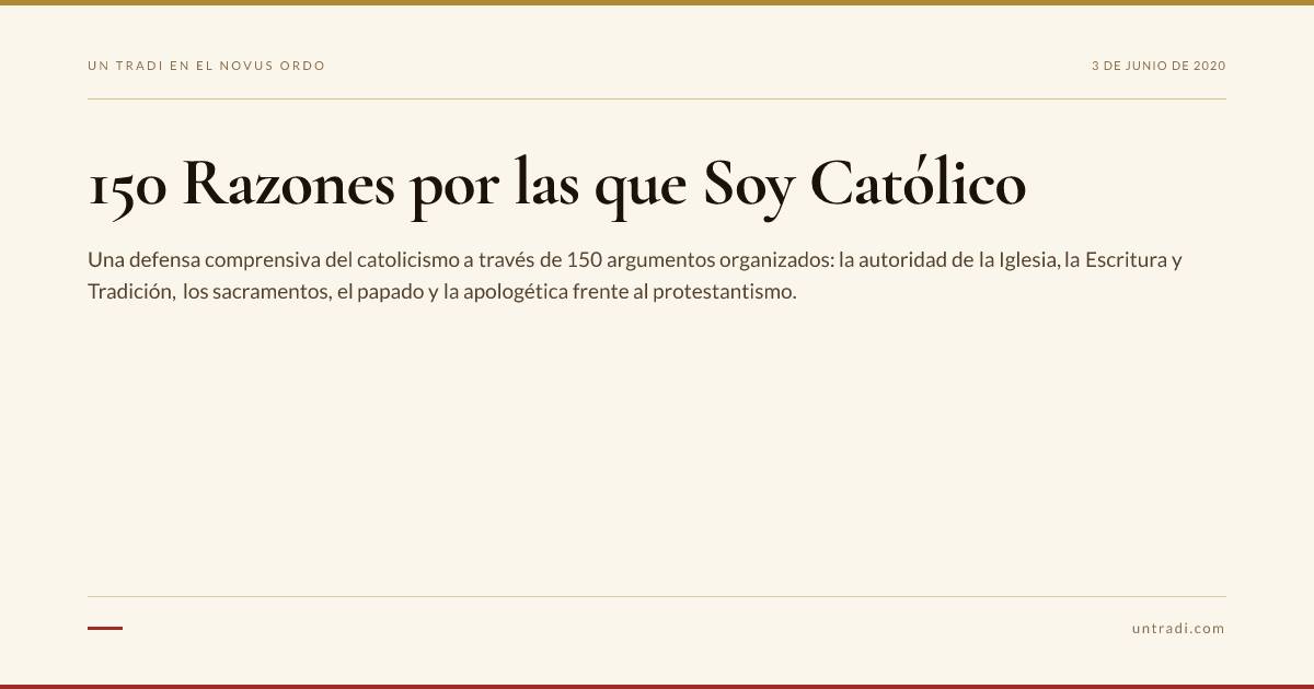 150 Razones por las que Soy Católico — Un Tradi en el Novus Ordo