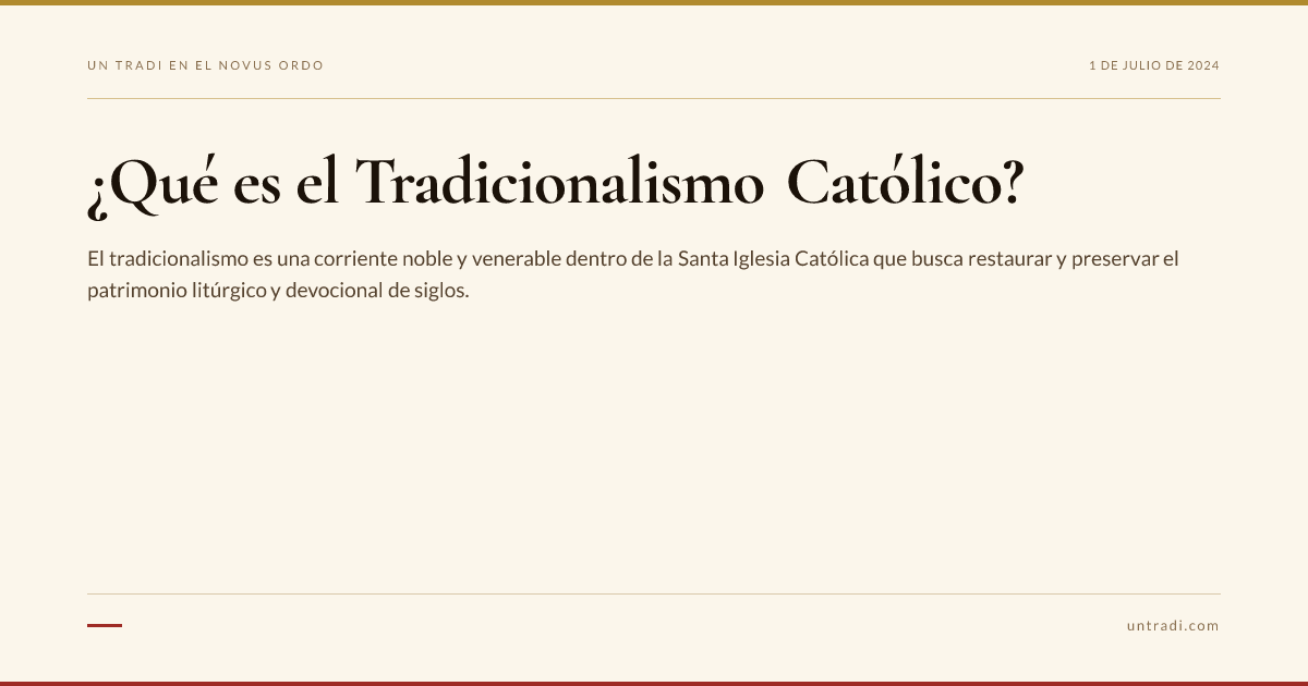 ¿Qué es el Tradicionalismo Católico? — Un Tradi en el Novus Ordo